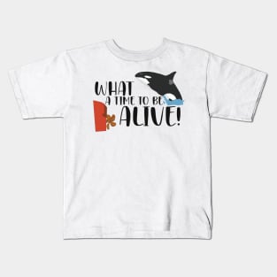 What a Time to be Alive Kids T-Shirt